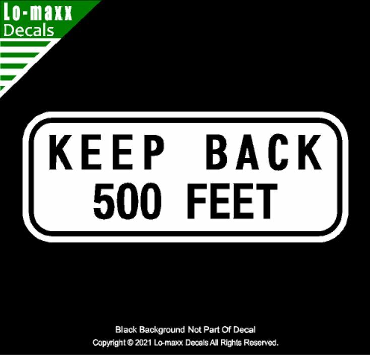 KEEP BACK 500 FEET Vehicle Safety Superior Quality Art Die Cut Vinyl Decal