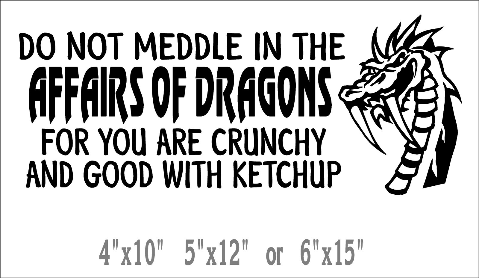 Dragon Decal Do Not Meddle In The Affairs Of Dragons vinyl car window sticker
