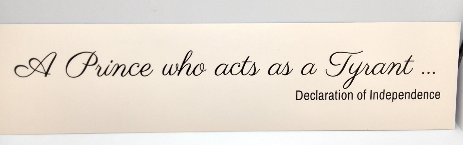 Prince/Tyrant/Anti Trump/Declaration of Independence/Vinyl Sticker/2.5”x 10.5”