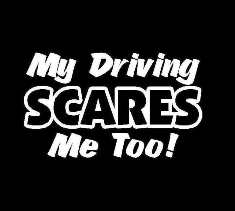Funny My Driving Scares Me Too! Vinyl Decal