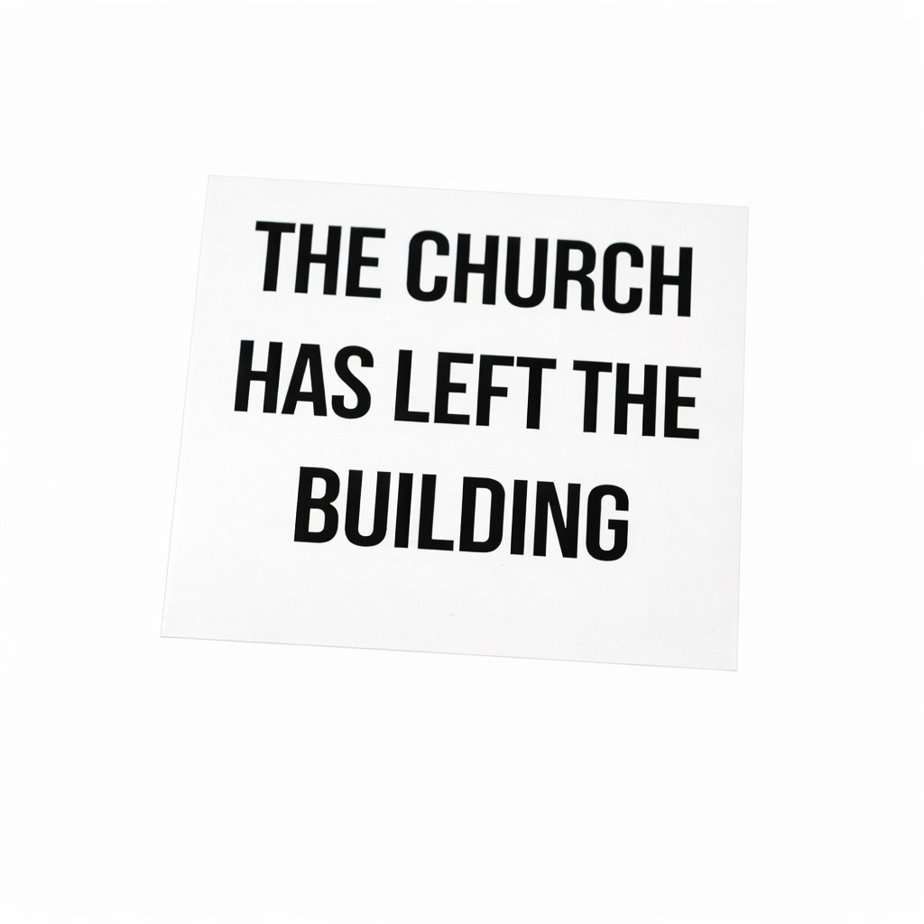The Church Has Left the Building | Christian Decal for Laptop or Water Bottle