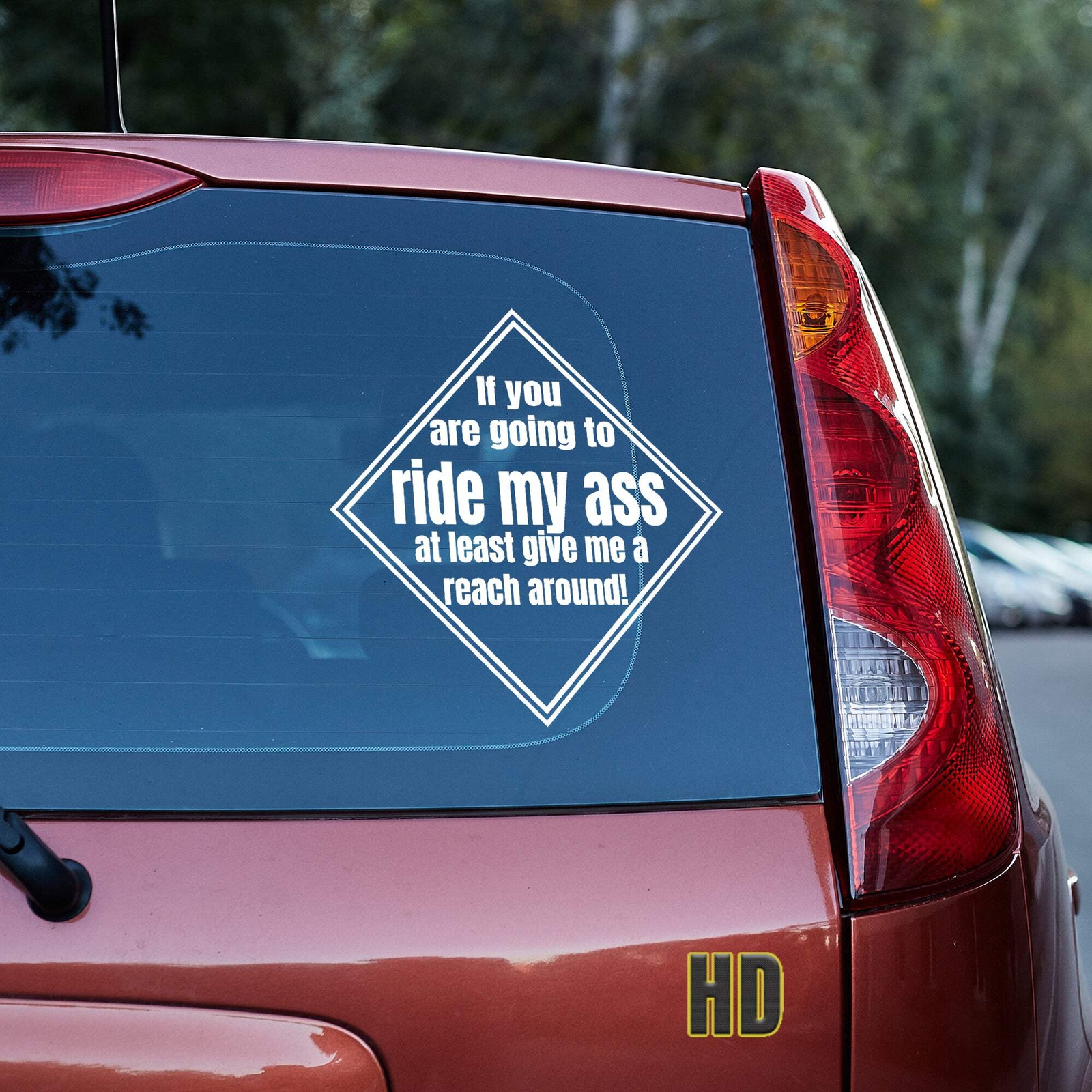 If you are going to ride my ass at least give me a reach around! 2 Vinyl decal