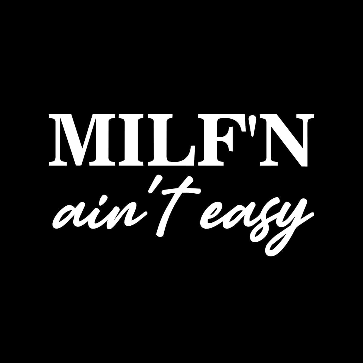 MILF'N Ain't Easy 3" x 5.6" Sticker Vinyl Decal