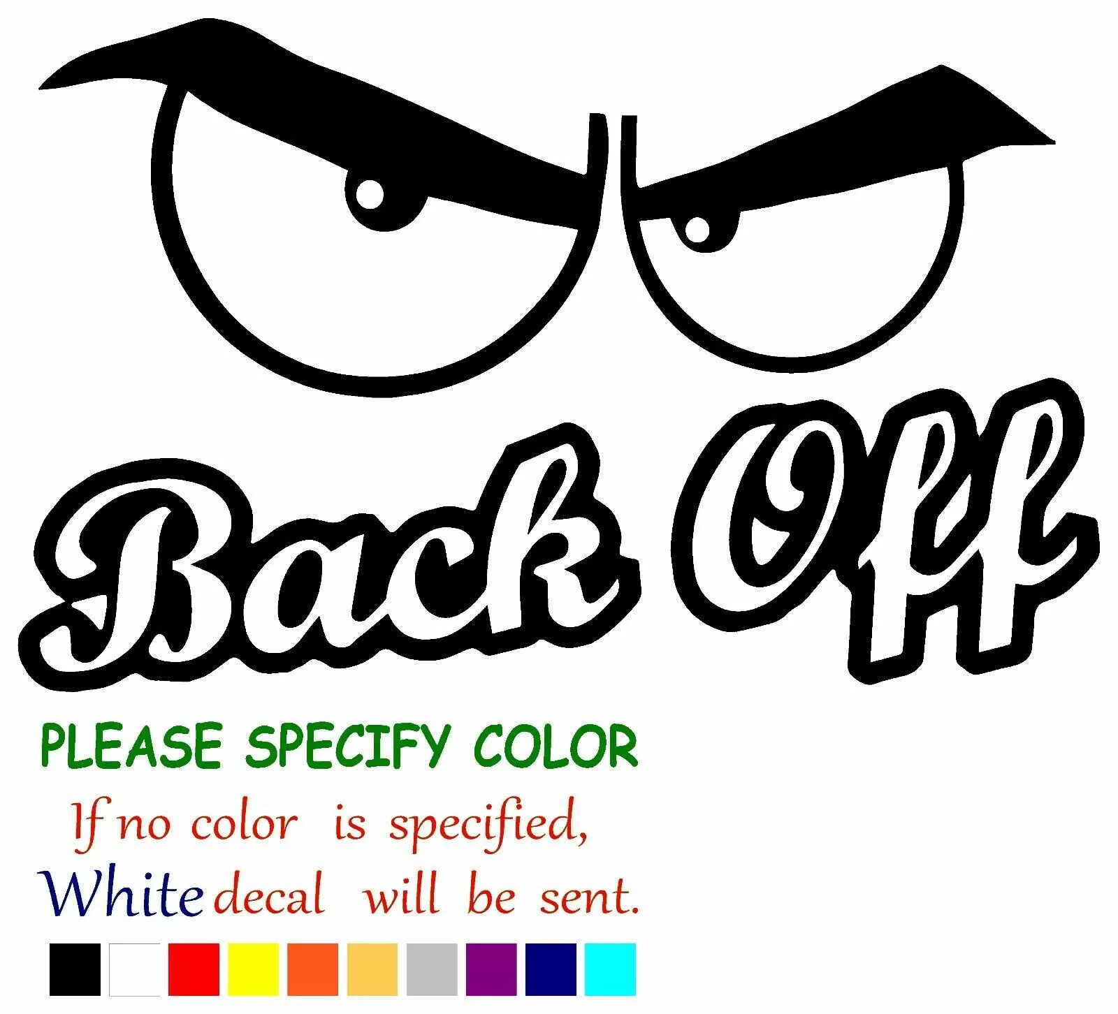 BACK OFF WITH EYES adhesive Vinyl Decal Sticker Car Truck window Various Sizes