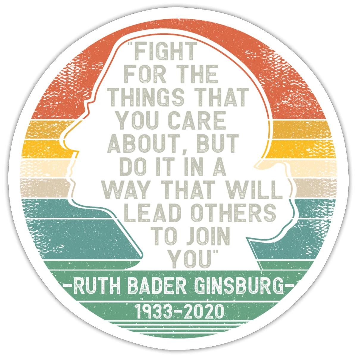 Notorious RBG Fight For The Things You Care About Sticker, max. 4 x 4"