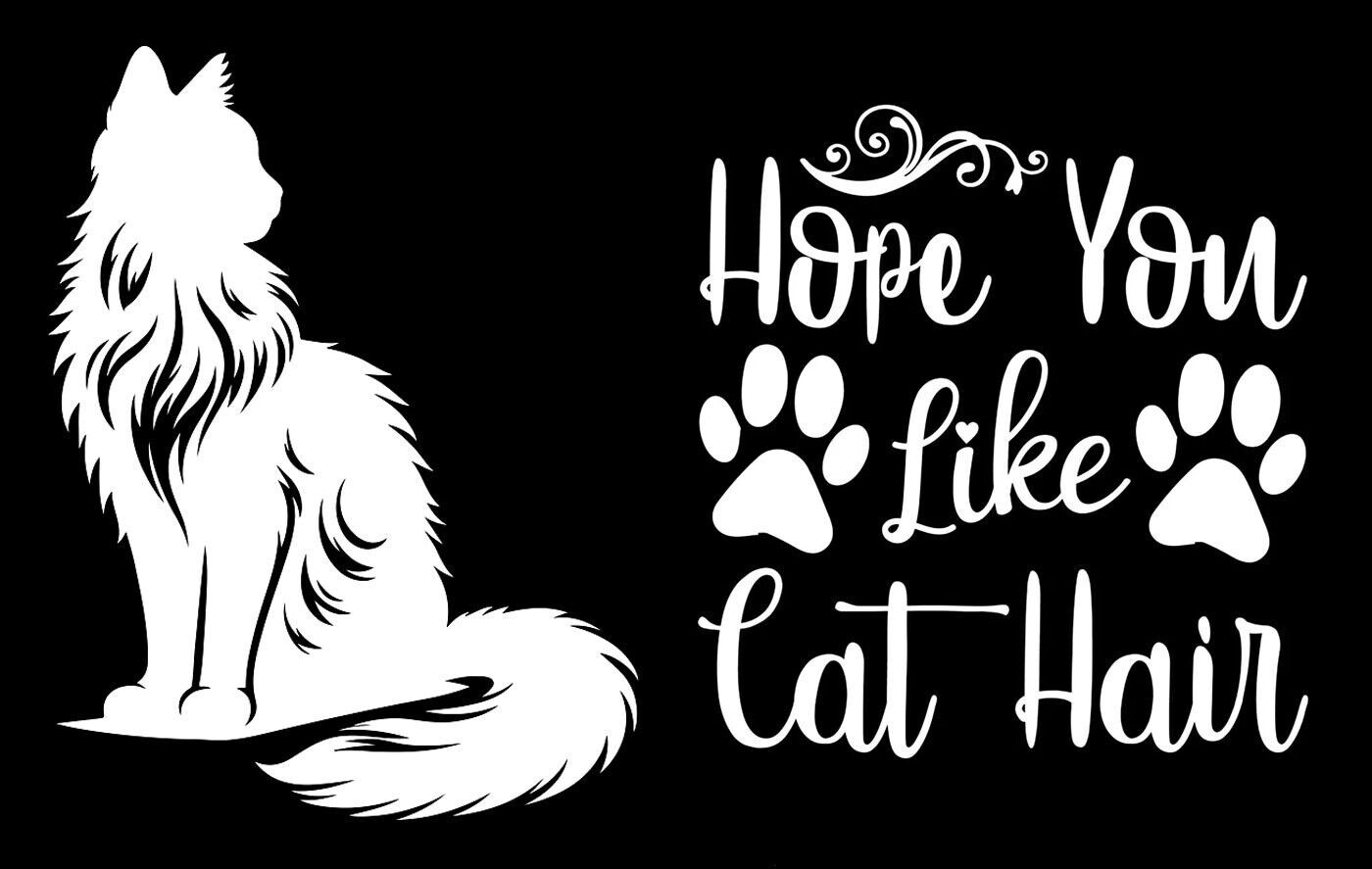 Hope you Like Cat Hair & Long Hair Cat Two PK 5" White Vinyl Decals Car Windows