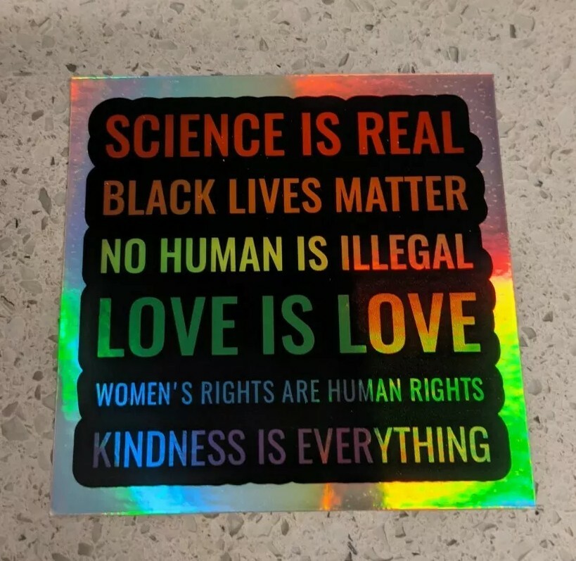 Holographic Sticker – science is real – black lives matter – love is love