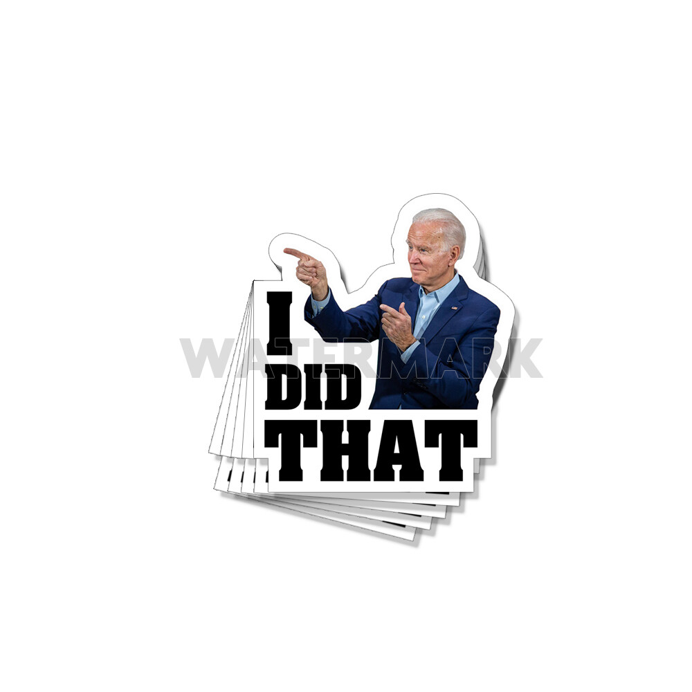 Biden I Did That Funny Political Stickers Decals Made In the USA 10 Pack