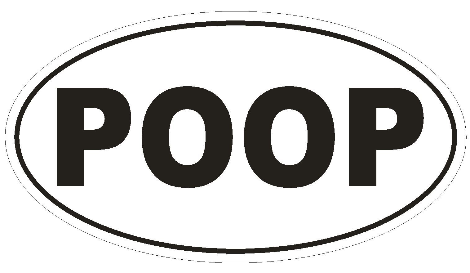 POOP Bumper Sticker or Helmet Sticker D509 Laptop Cell Phone Funny Euro Oval
