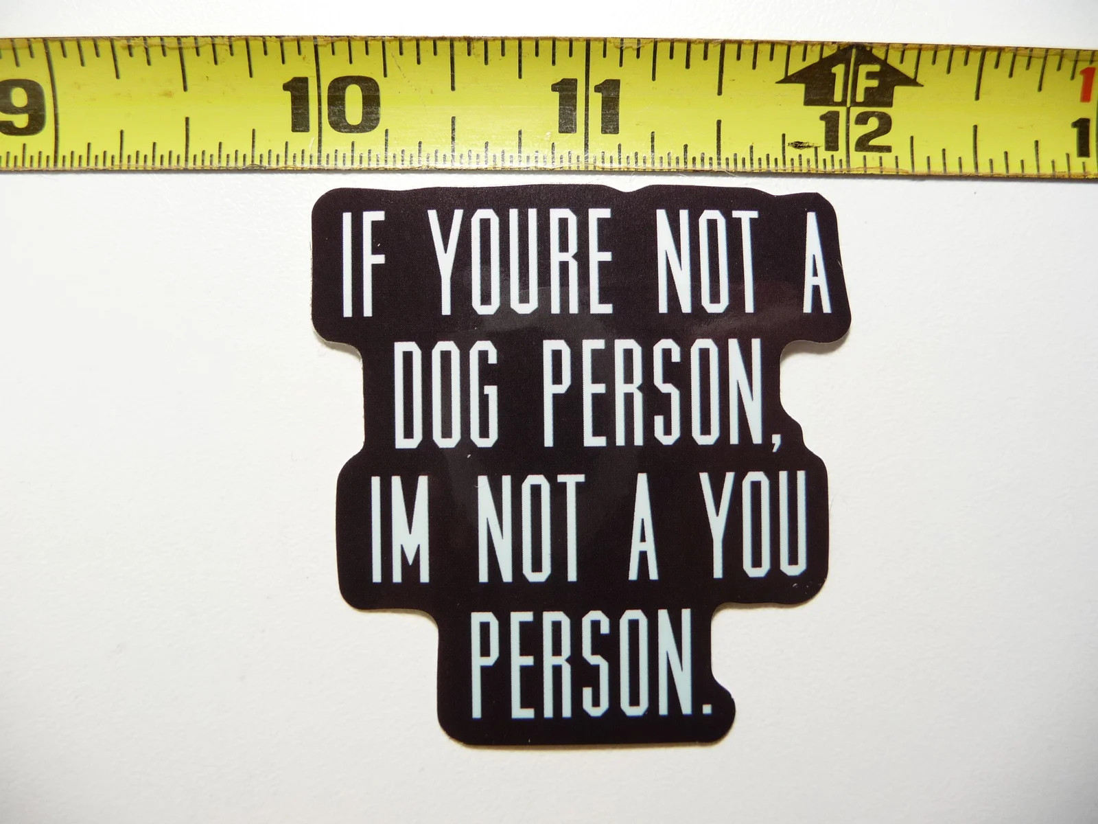 NOT A DOG PERSON NOT A YOU PERSON SMALL STICKER DECAL FUNNY SARCASM SAYING
