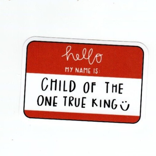 "Hello my name is Child of … true king" Vinyl Christian Sticker | Laptop Decal