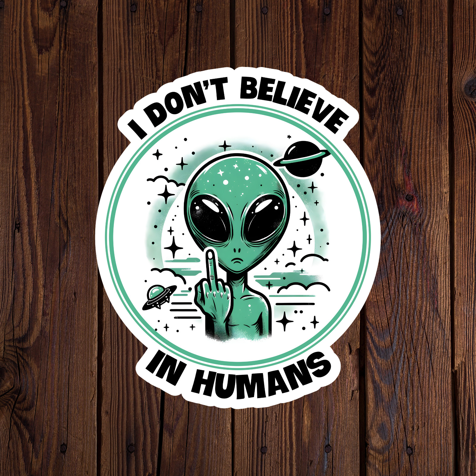 Alien sticker vinyl decal I don't believe in humans UFO funny novelty mug car