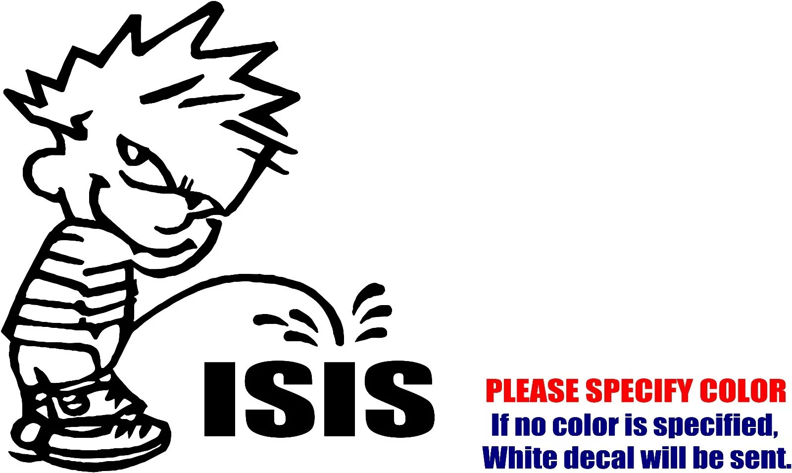 Calvin Pee Piss on ISIS Vinyl Decal Sticker Car Truck window Various Sizes