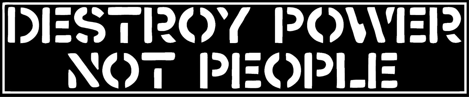 Destroy Power Not People Die Cut Vinyl Sticker – Crass Subhumans Leftover Crack