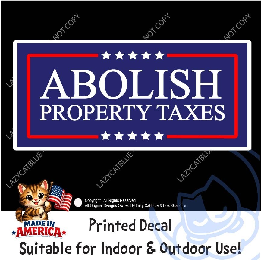 Abolish Property Taxes Decal Sticker State Govt Theft Stop Taxation Protest End