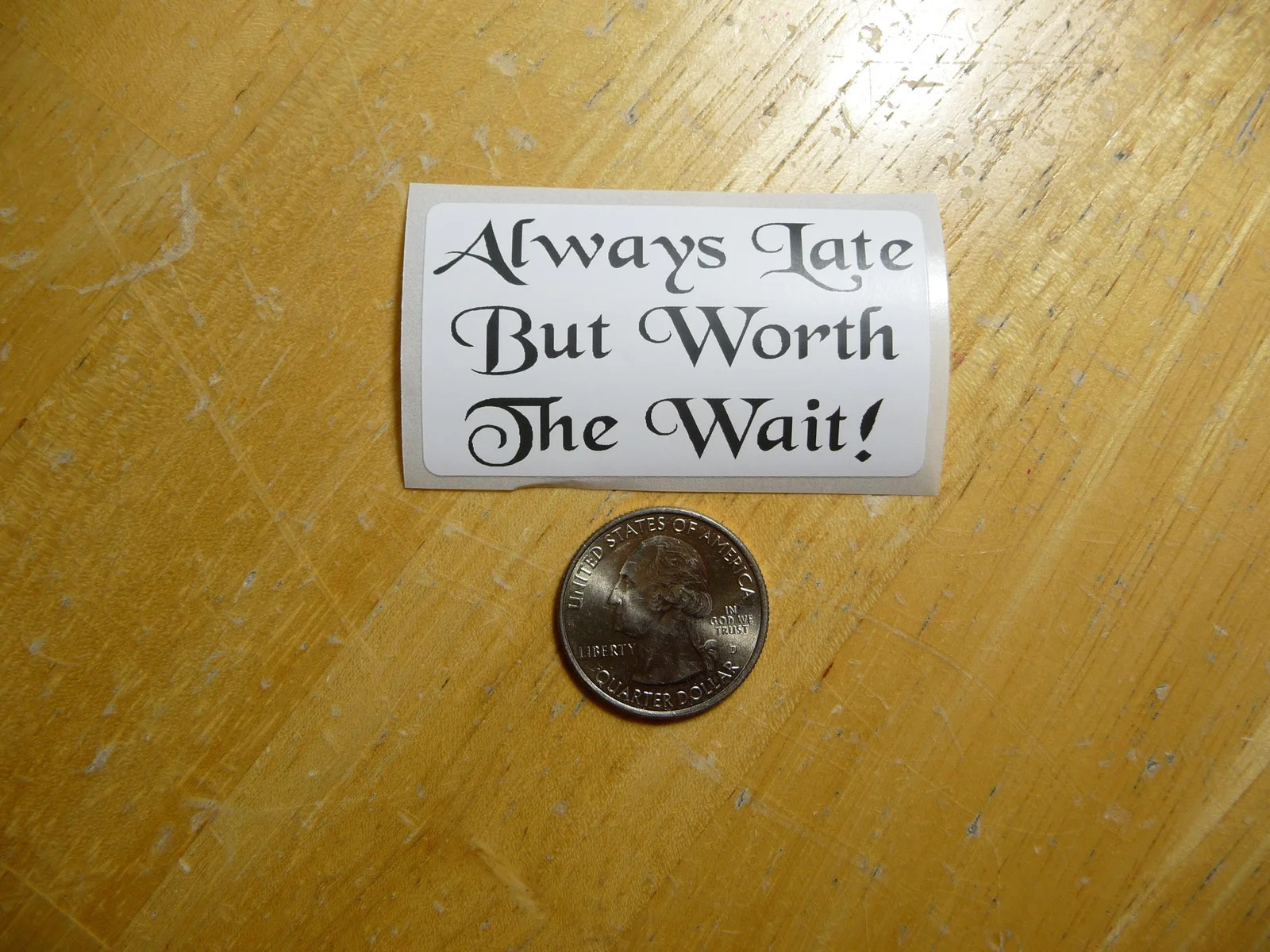 ALWAYS LATE BUT WORTH THE WAIT STICKER DECAL 1 – 50 BULK PACK FUNNY SEXY