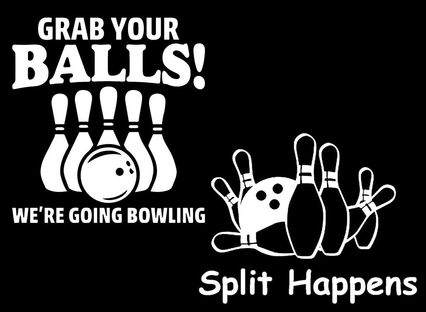 Grab Your Balls We're Going Bowling & Split Happens 2 White Vinyl Decals Window