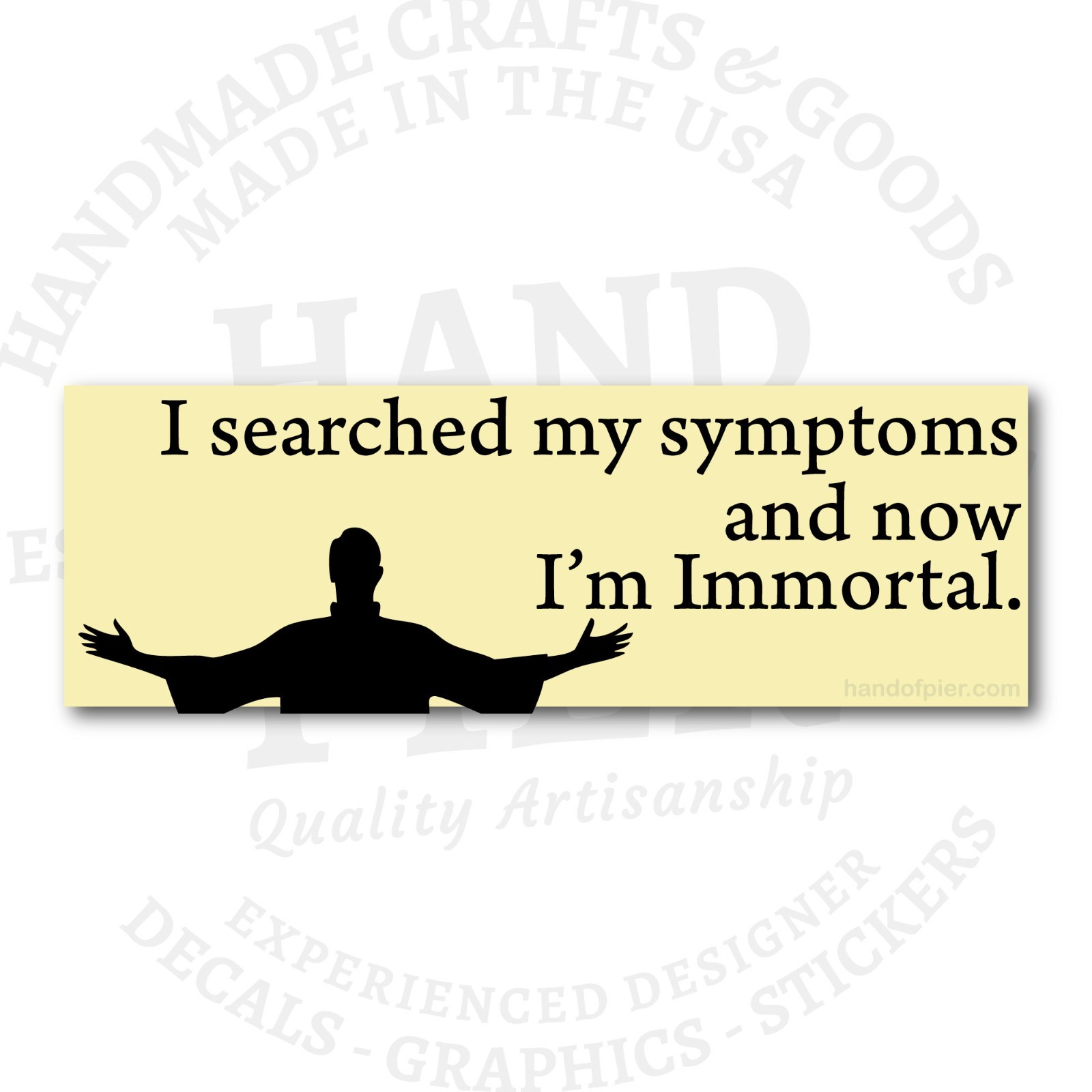Searched My Symptoms and Now I'm Immortal Bumper Sticker – Hilarious Unhinged