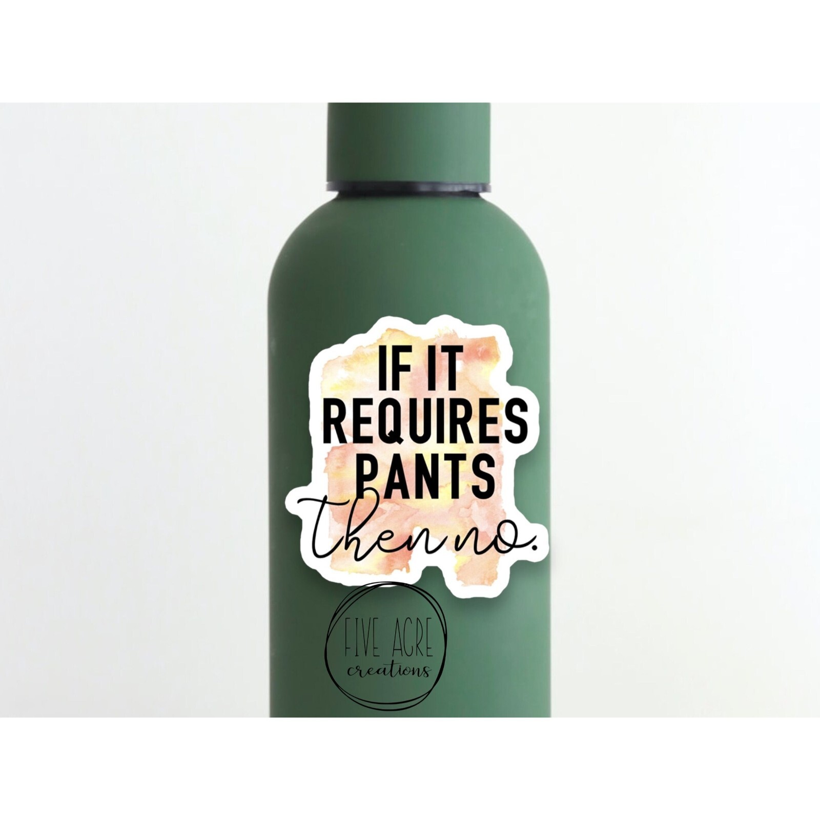 If It Requires Pants Then No | Cute Laptop Decal | Weatherproof Sticker