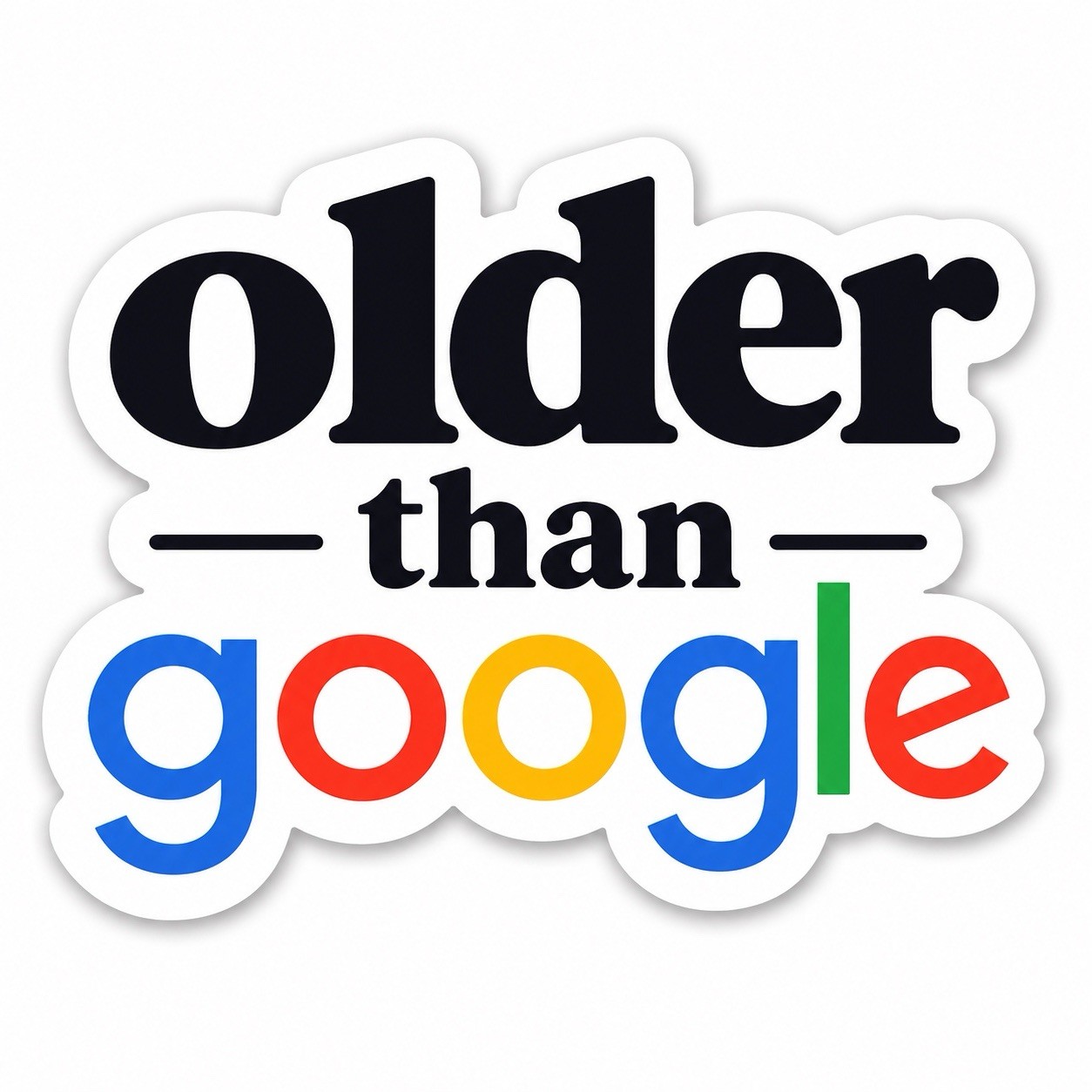 Older Than Google Vinyl Sticker – Funny Millennial Gen X Retro Internet Decal 3”