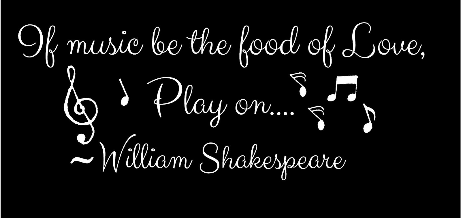 If Music be the Food of Love, Play on William Shakespeare quotes for music lover