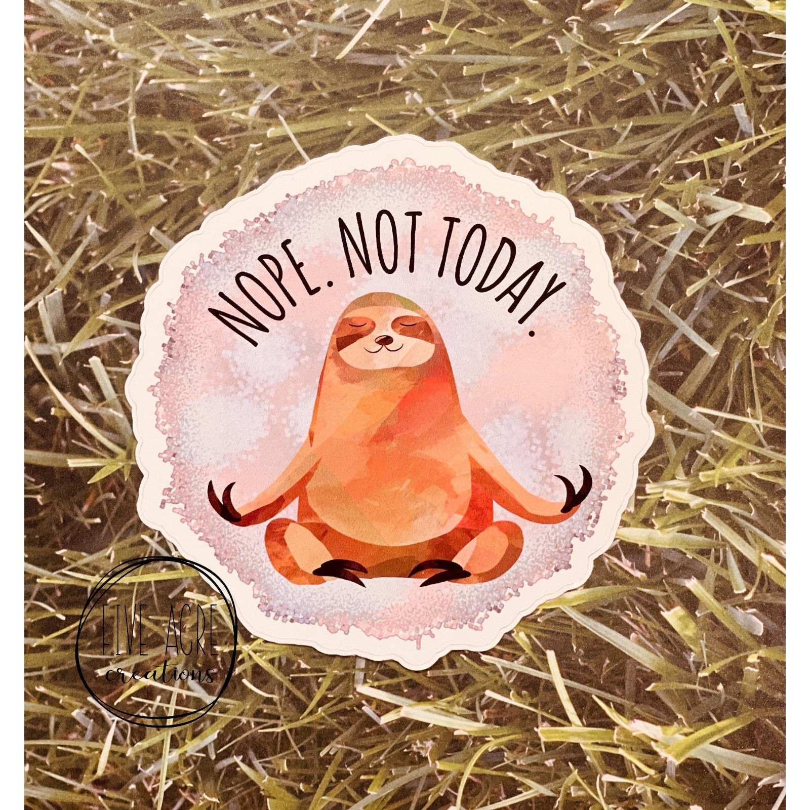 Nope Not Today | Cute Sloth Waterproof Weatherproof Vinyl Sticker | High Quality