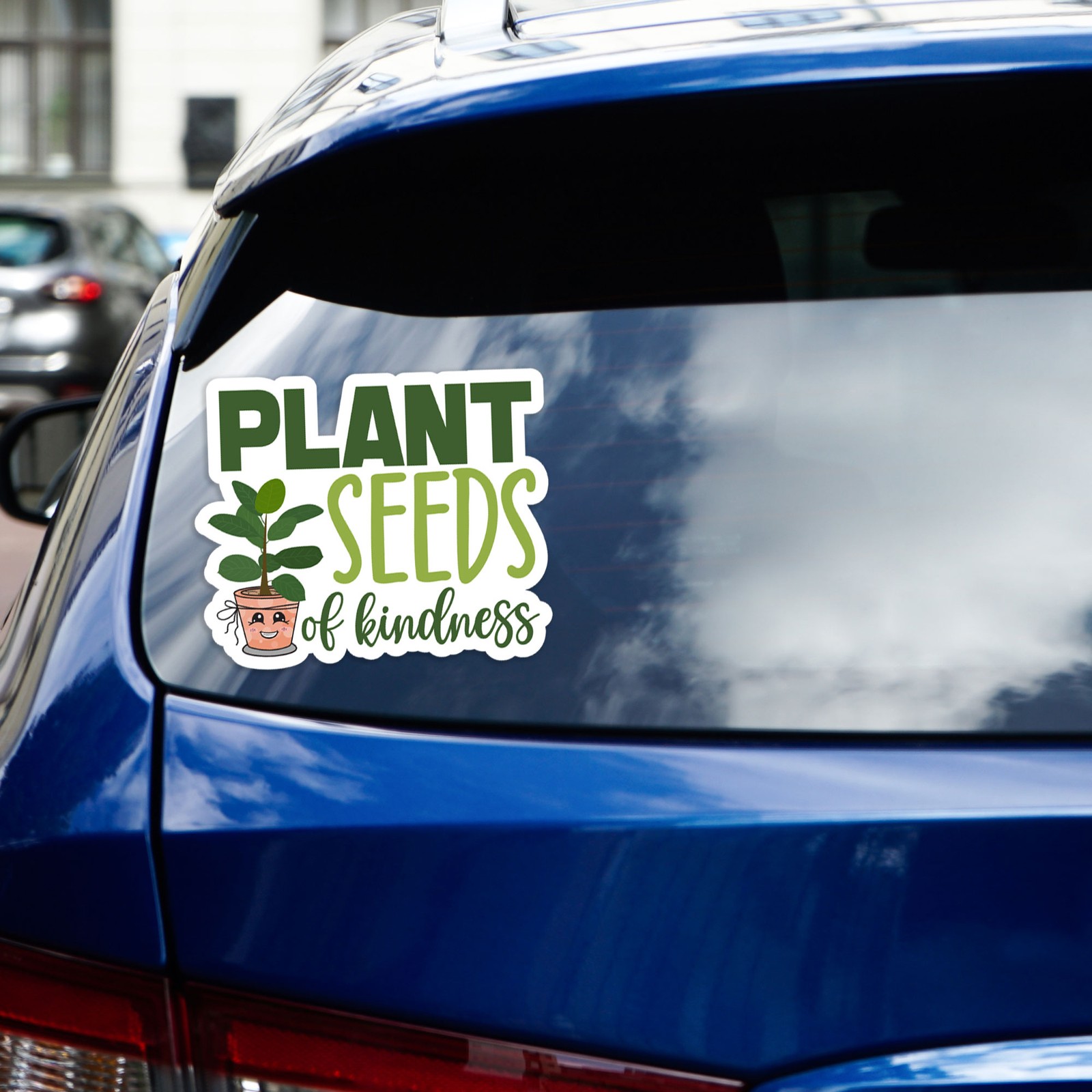 Plant Seeds of Kindness – Vinyl Decal Sticker – Car Window Laptop – #1569