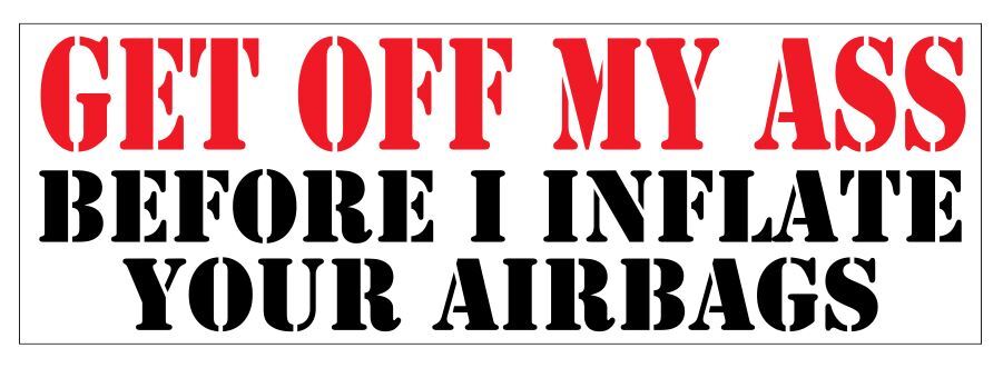Get Off My Ass Bumper Sticker 3" x 9" B17