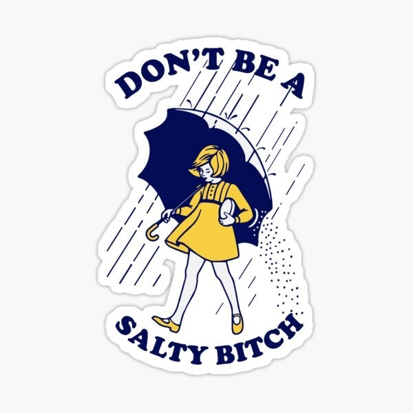 Don’t Be a Salty Bitch Funny Sticker Decal salt girl