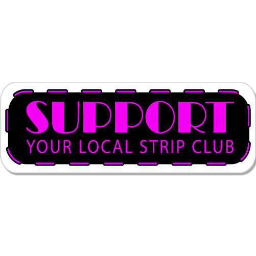Support Local Strip Club car bumper sticker decal 8" x 3"