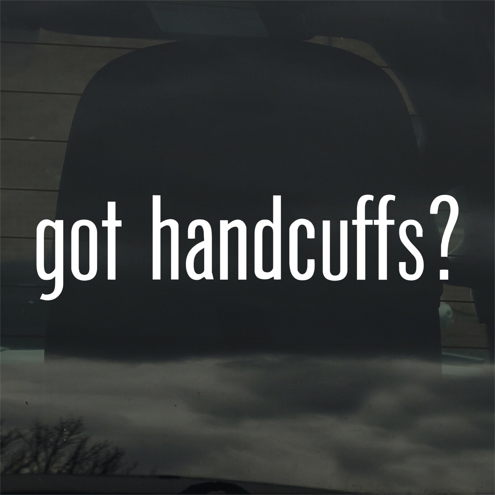 Got Handcuffs? Custom Vinyl Sticker / Decal Police, Jail, Bondage, Prisoner