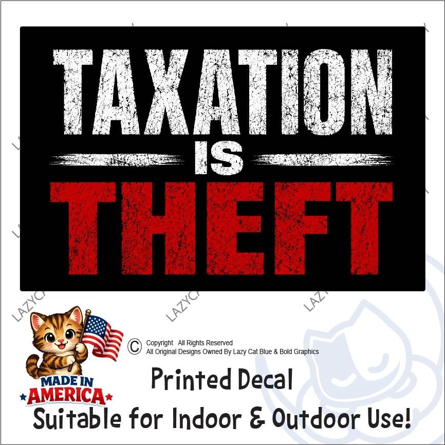 Taxation is Theft Decal Sticker Property Income Gov Protest Anti Socialism Poor