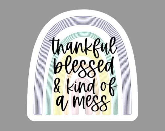 Thankful, Blessed and Kind of a Mess Die Cut Glossy Vinyl Sticker