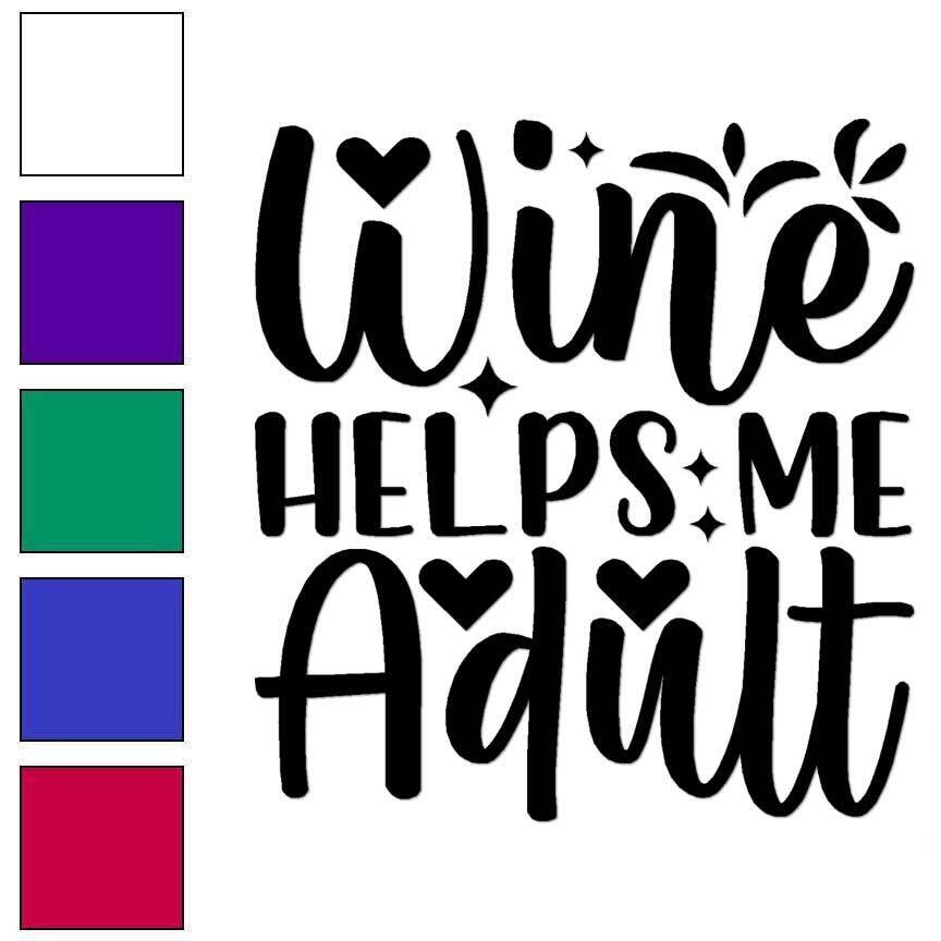 Wine Helps Me Adult, Vinyl Decal Sticker, Multiple Colors & Sizes #6945