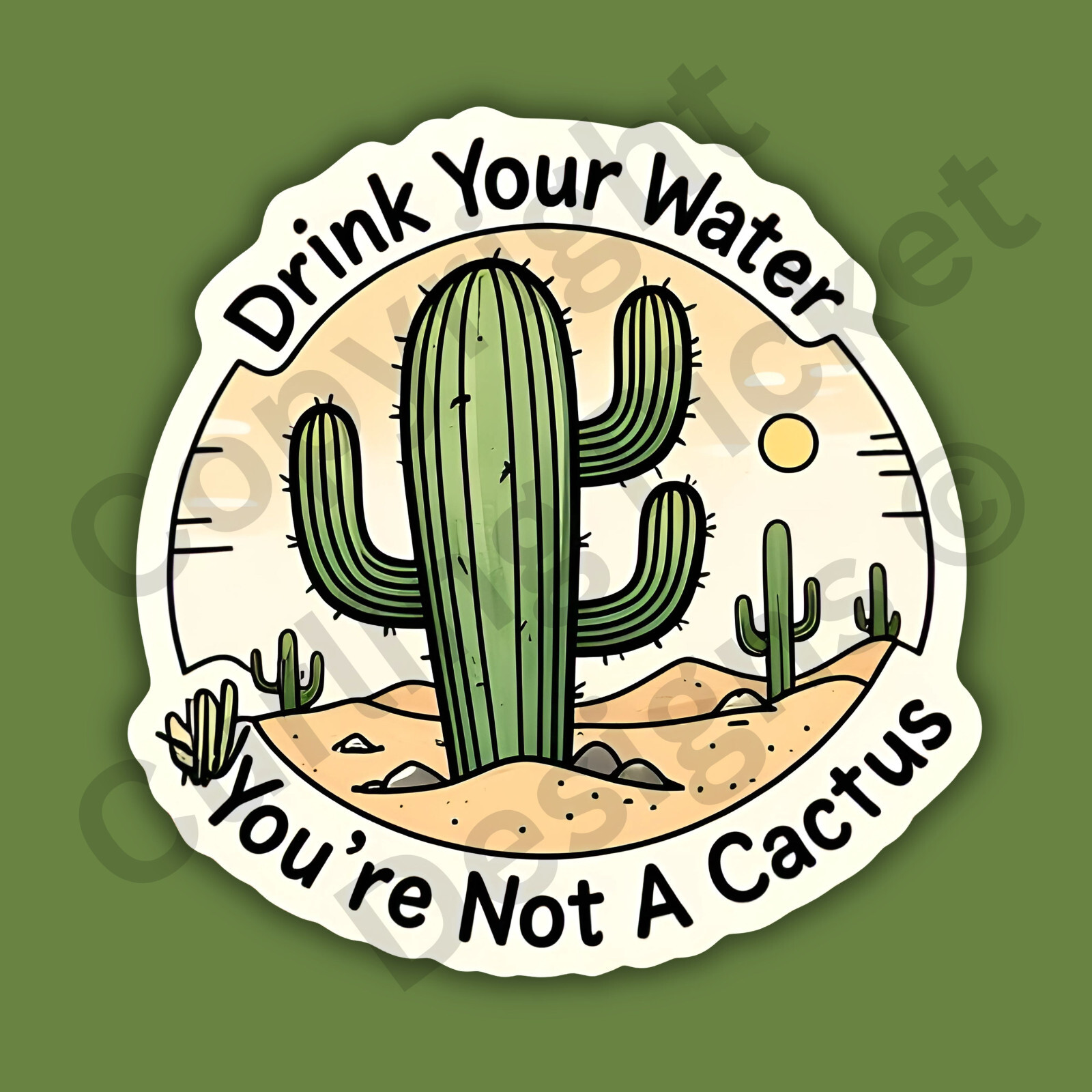 Drink Your Water You're Not A Cactus Sarcastic Funny 3" Vinyl Sticker