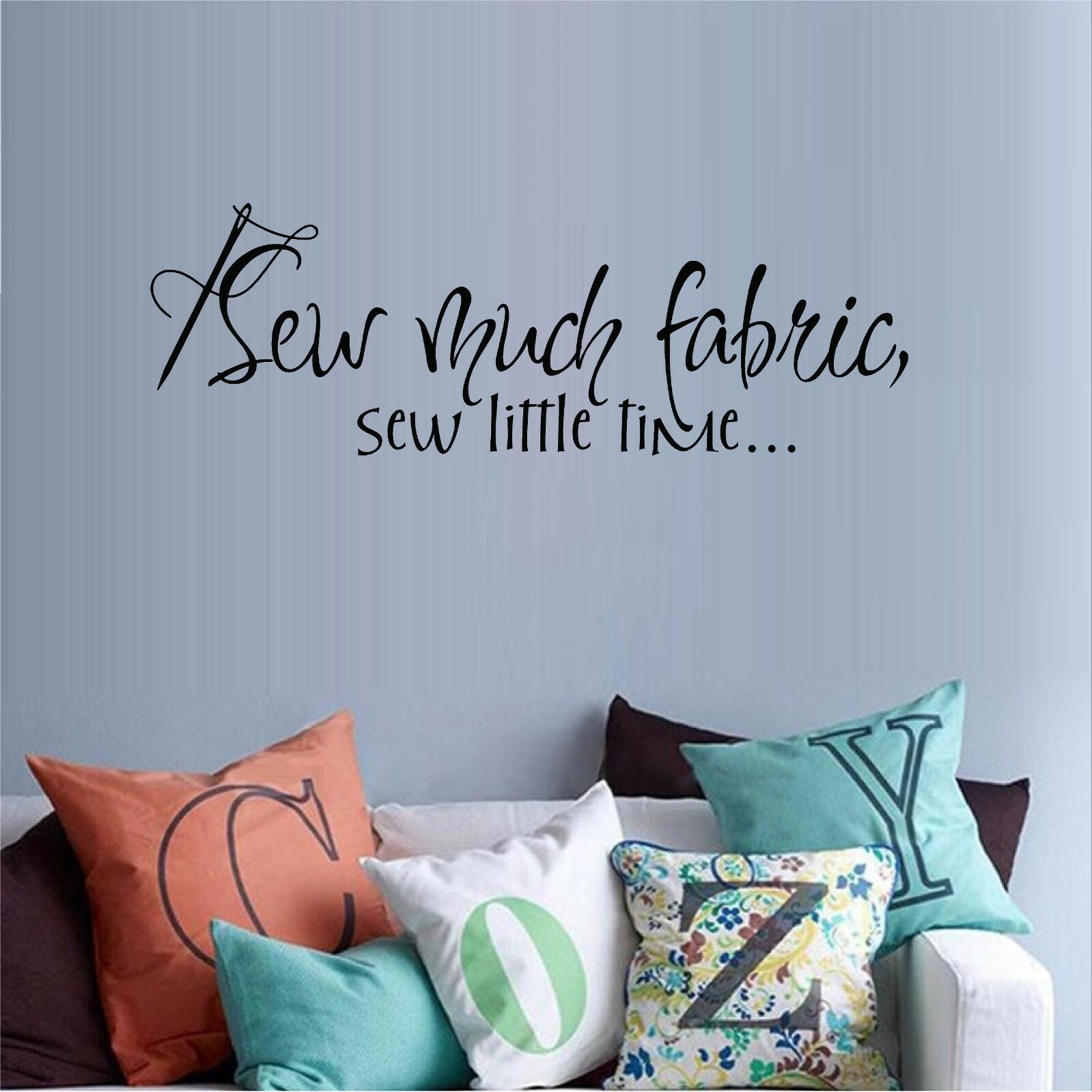 Sew Much Fabric Sew Little Time Vinyl Decal Home Décor 12" x 36"