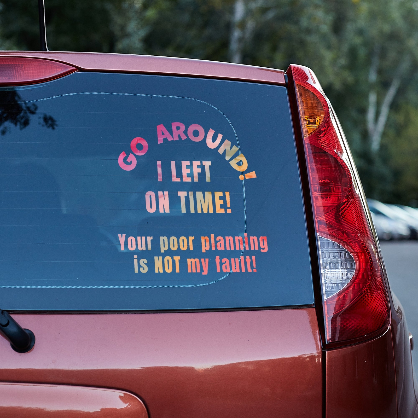 Go around, I left on time. Your poor planning vinyl decal funny truck traffic