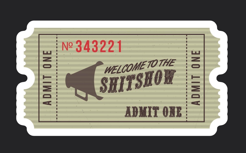 8 Count Asst Sticker Pack Tickets To The Sh*t Show 1.5 X 3” Each Free Shipping!