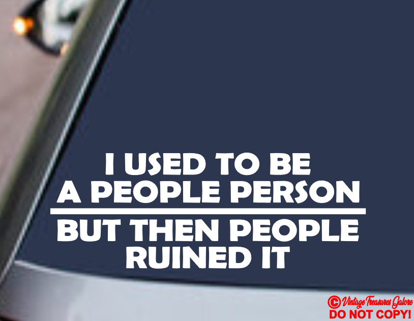 I USED TO BE A PEOPLE PERSON Vinyl Decal Sticker Car Window Bumper JDM QUOTE