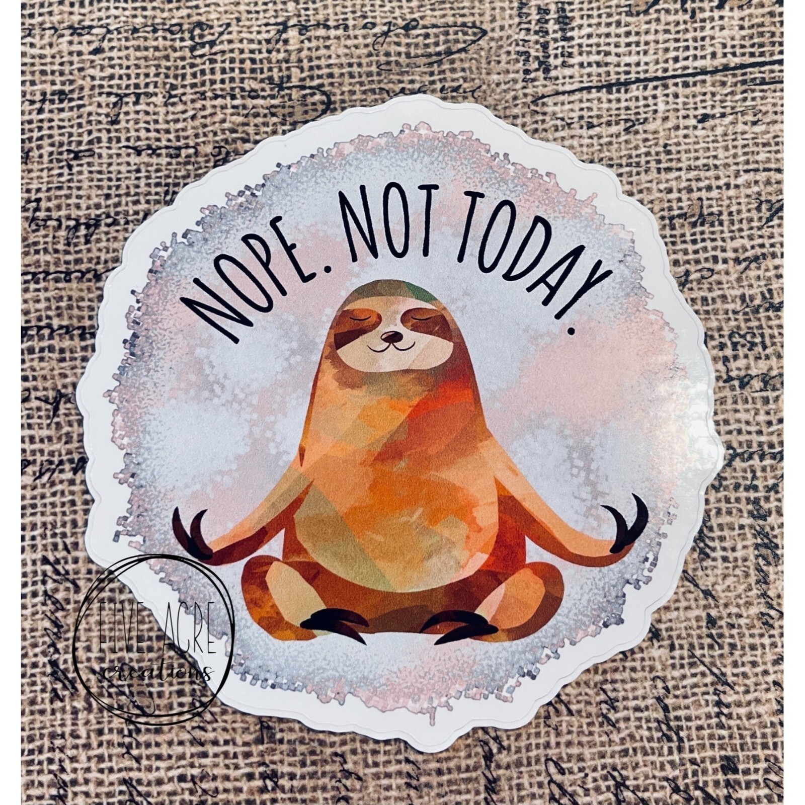 Nope Not Today | Cute Sloth Waterproof Weatherproof Vinyl Sticker | High Quality