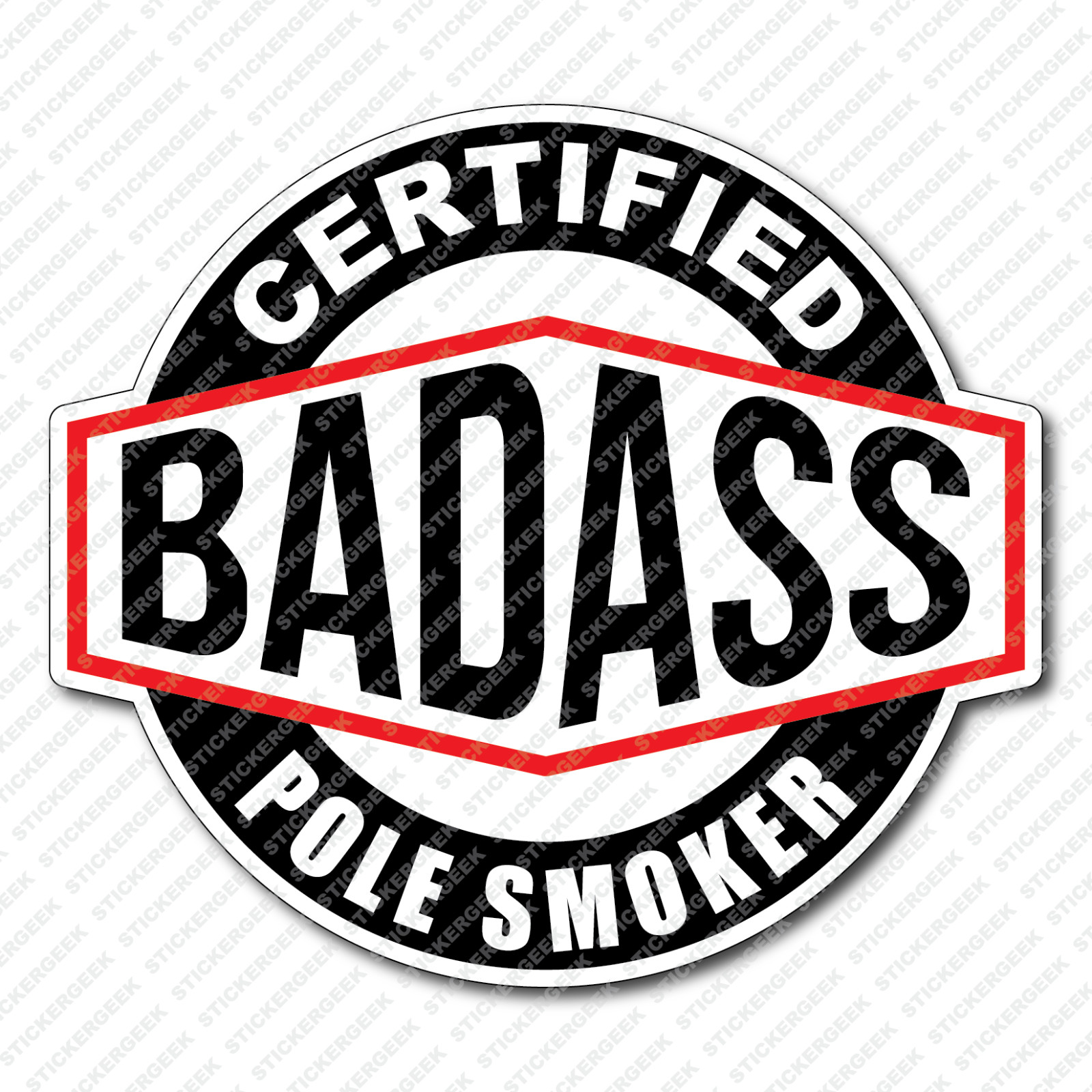 Certified Bad Ass POLE SMOKER Funny Adult Humor Meme Prank Joke Gag Gift Sticker