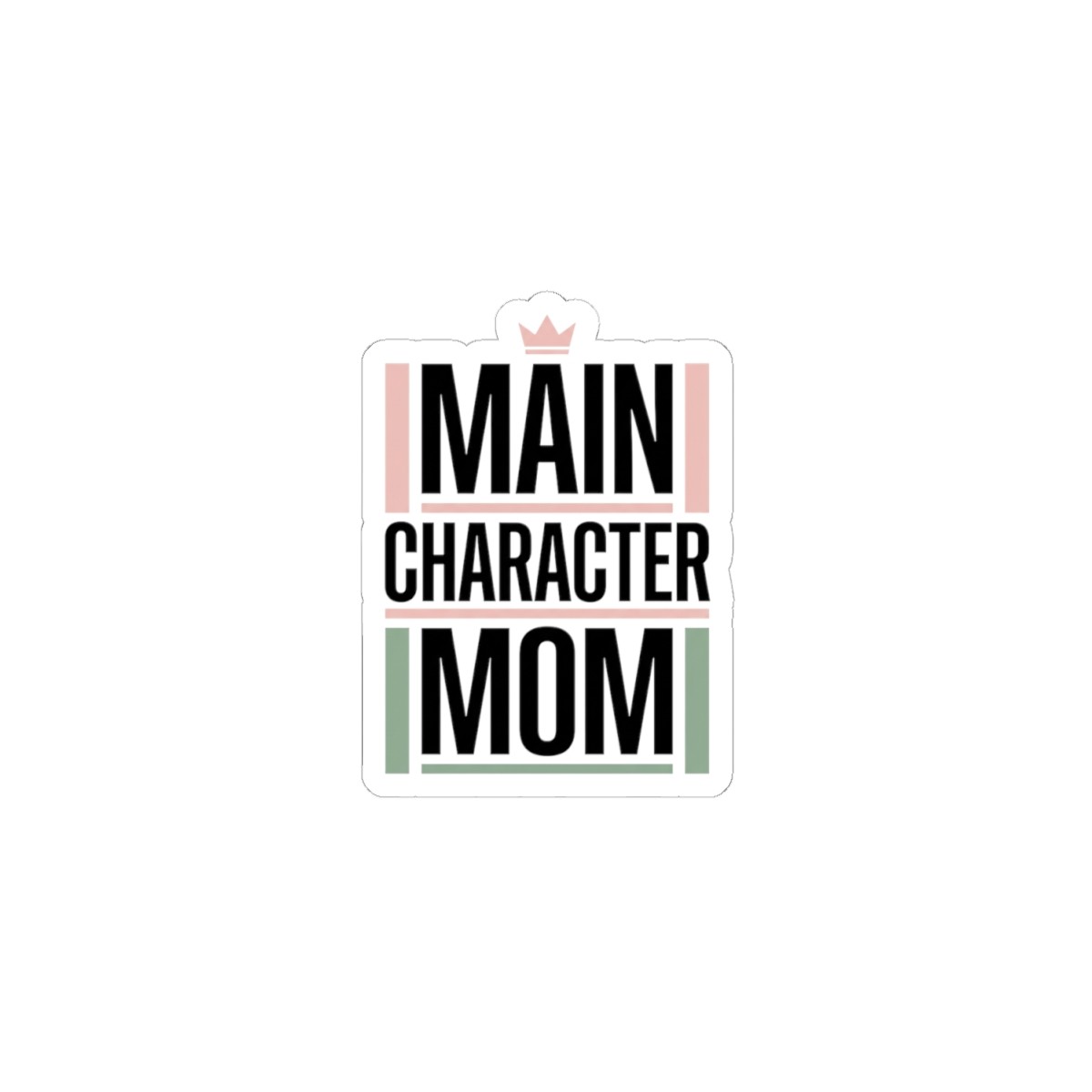 Main Character Mom Sticker | Mom Life, Streetwear Mom