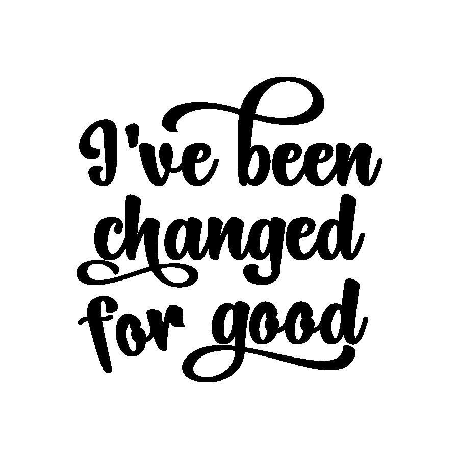 I've Been Changed For Good Decal, Wicked Sticker you choose size and color