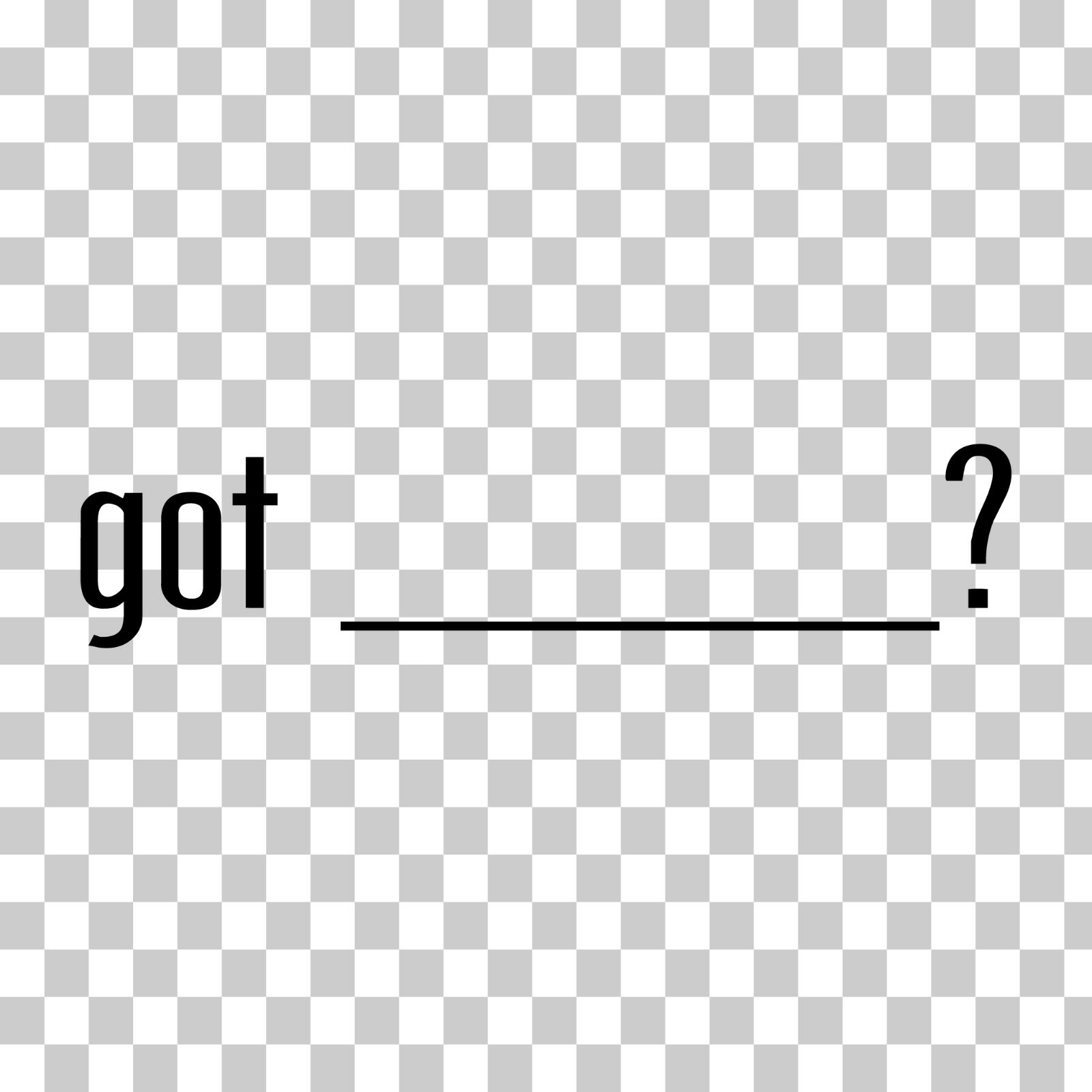 Got ______? Add Your Own Custom Text Vinyl Sticker / Decal