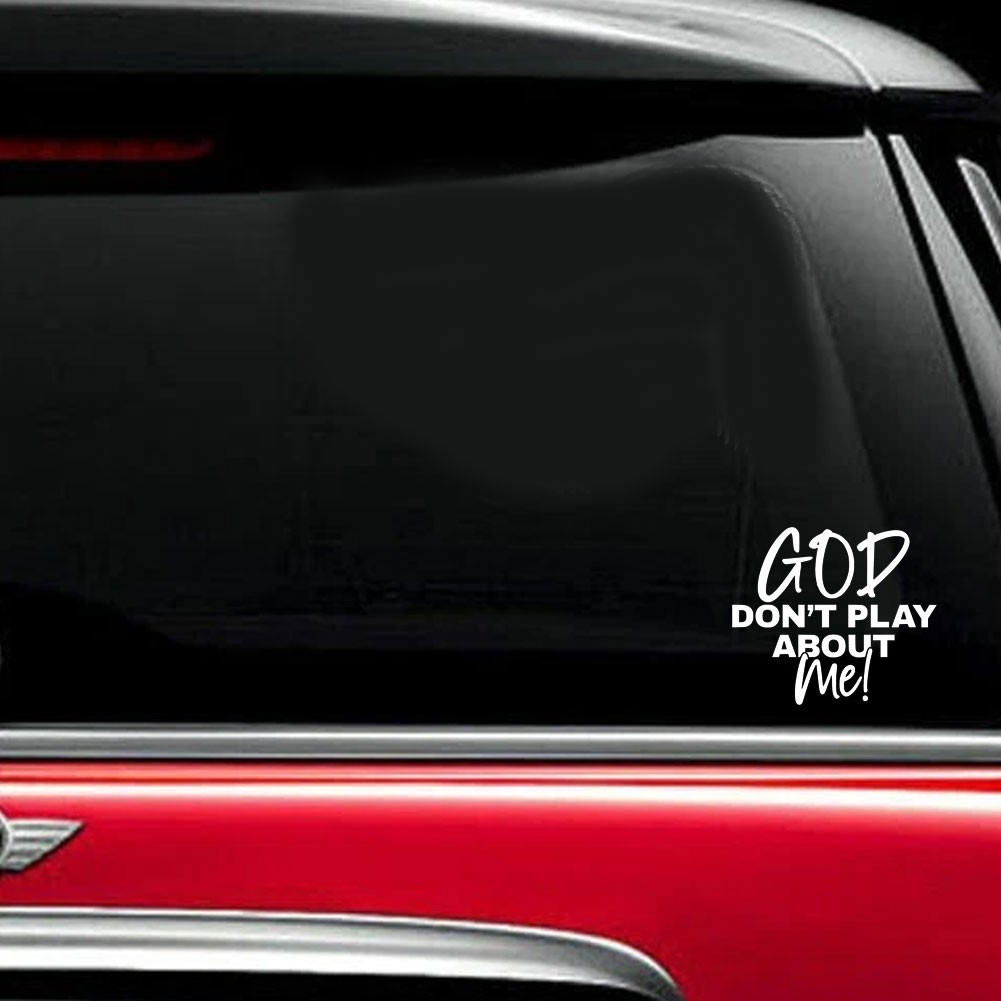 God Dont Play About Me Decal Christian Sticker Car Truck Window Faith Sticker