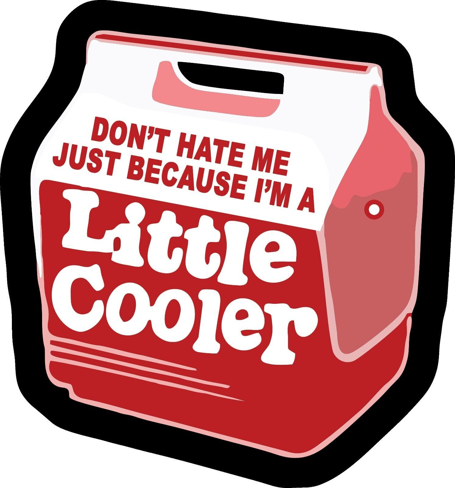 don't hate me because im little cooler sticker pun funny cute