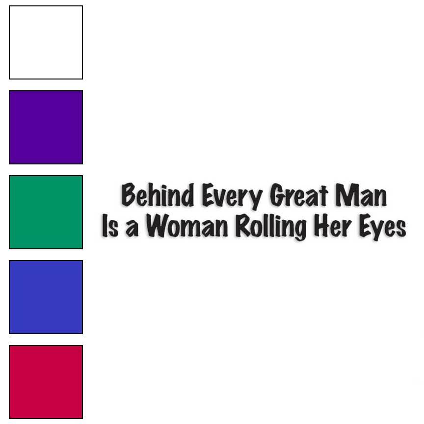 Behind Great Man Woman, Vinyl Decal Sticker, Multiple Colors & Sizes #3620