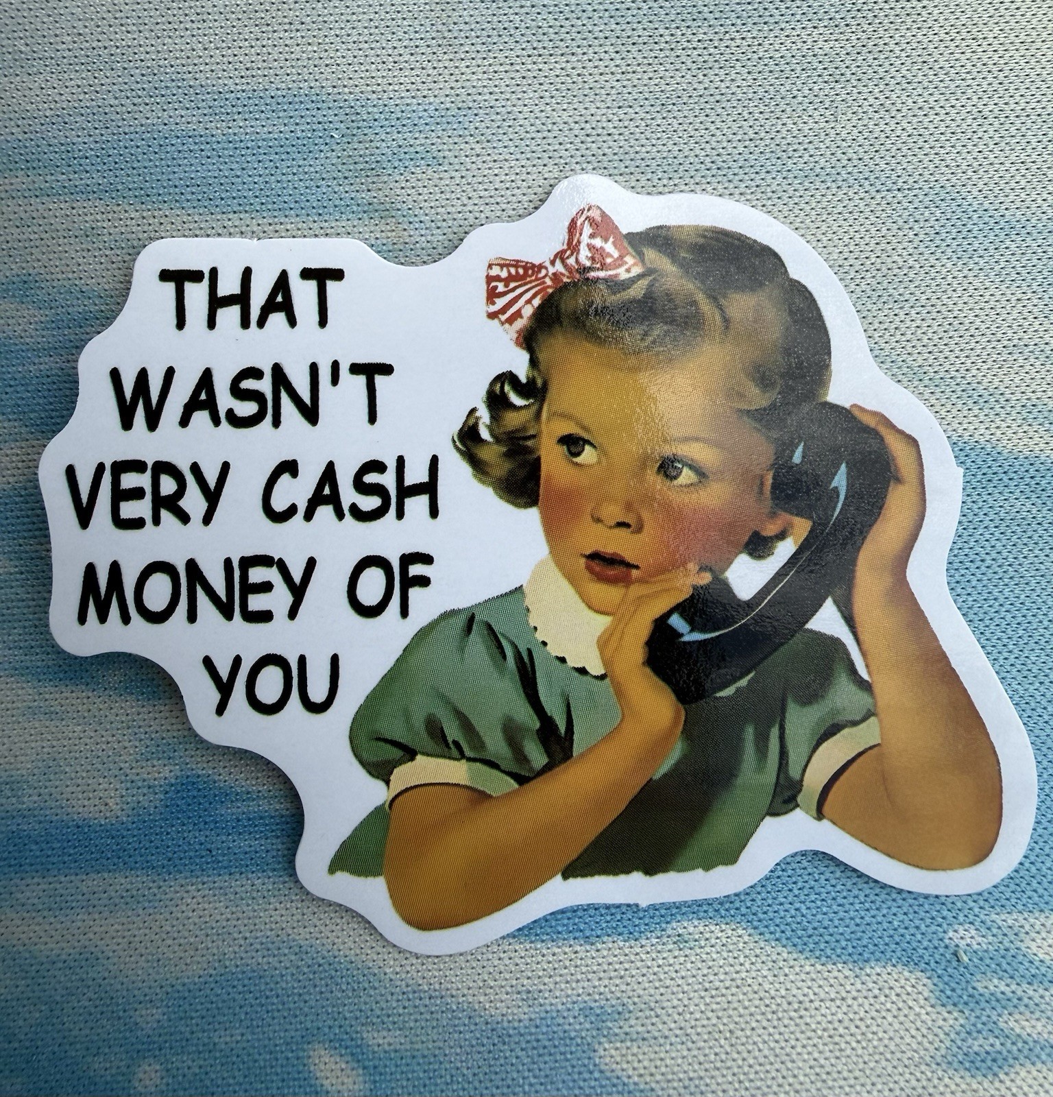 That Wasn't Very Cash Money of You Funny Die-Cut Vinyl Sticker Decal Window