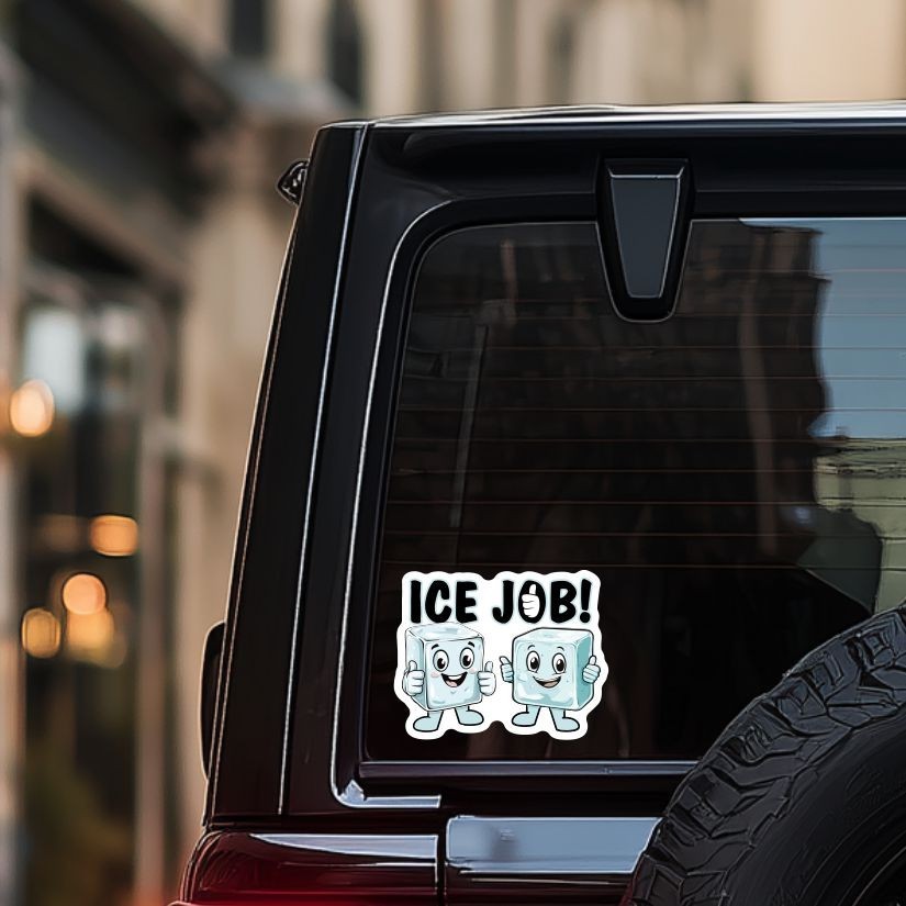 ICE JOB! Funny Sticker, Peel N' Stick, Different Sizes