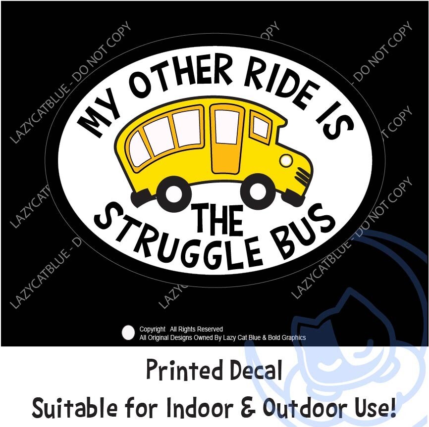 My Other Ride Is The Struggle Bus Decal Sticker Adult Life Funny Short School